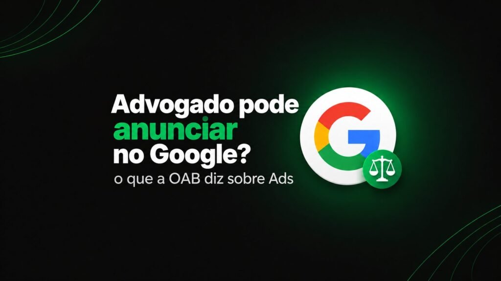 Advogado pode anunciar no Google? O que a OAB diz sobre Ads