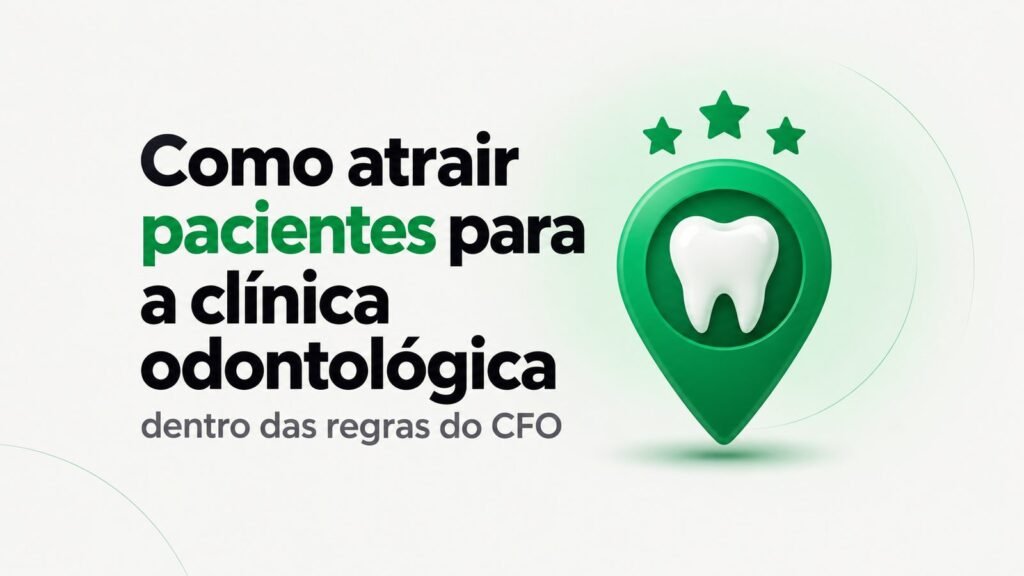 Como atrair pacientes para clínica odontológica: 6 frentes