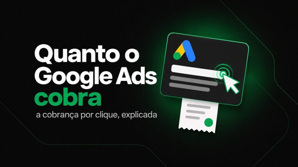 Quanto o Google Ads cobra e como funciona a cobrança