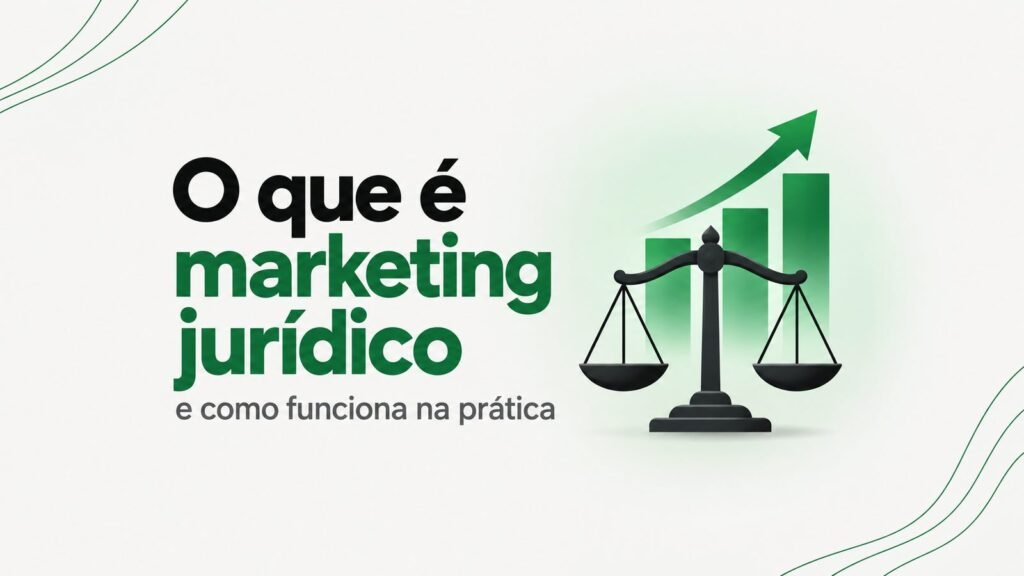 O que é marketing jurídico e como funciona na prática