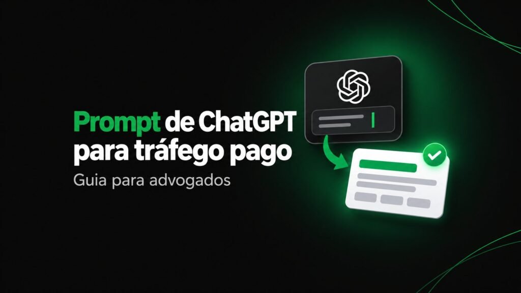Prompt de ChatGPT para tráfego pago: guia para advogados