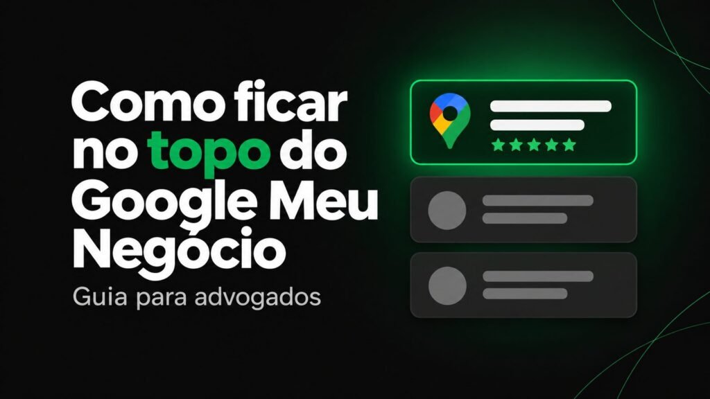 Como ficar no topo do Google Meu Negócio sendo advogado