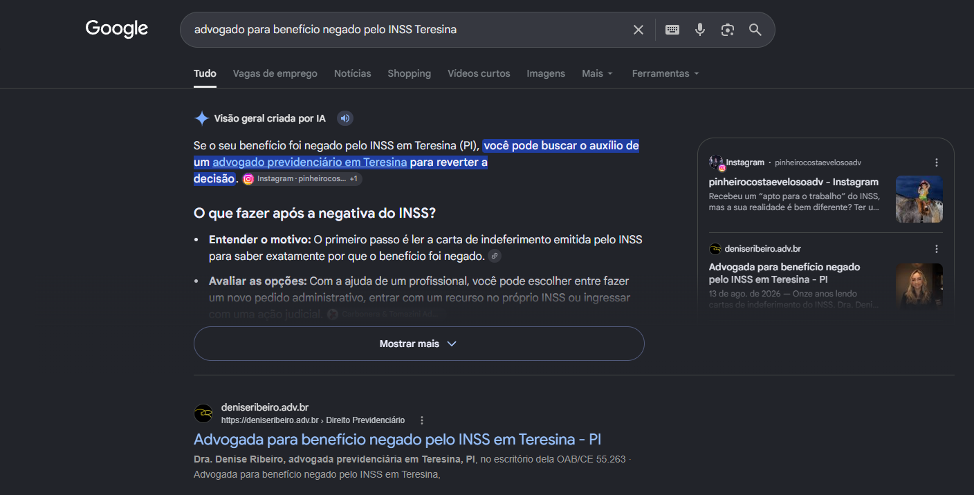 Print do Google para advogado para beneficio negado pelo INSS Teresina com o site deniseribeiro.adv.br entre as fontes da Visao geral criada por IA e em primeiro no organico